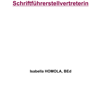 Schriftführerstellvertreterin           Isabella HOMOLA, BEd