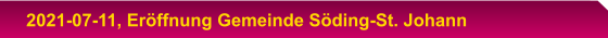 2021-07-11, Eröffnung Gemeinde Söding-St. Johann