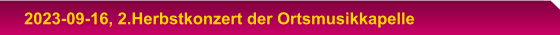 2023-09-16, 2.Herbstkonzert der Ortsmusikkapelle